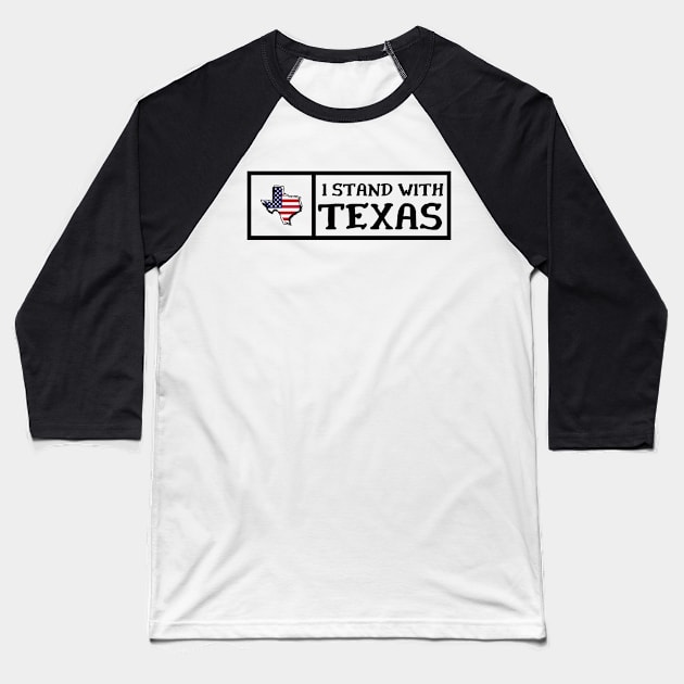 I-stand-with-texas Baseball T-Shirt by DewaJassin